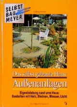 Das selbstgebaute Haus / Aussenanlagen - Ronald Meyer