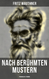 Nach ber&uuml;hmten Mustern: Parodische Studien - Fritz Mauthner