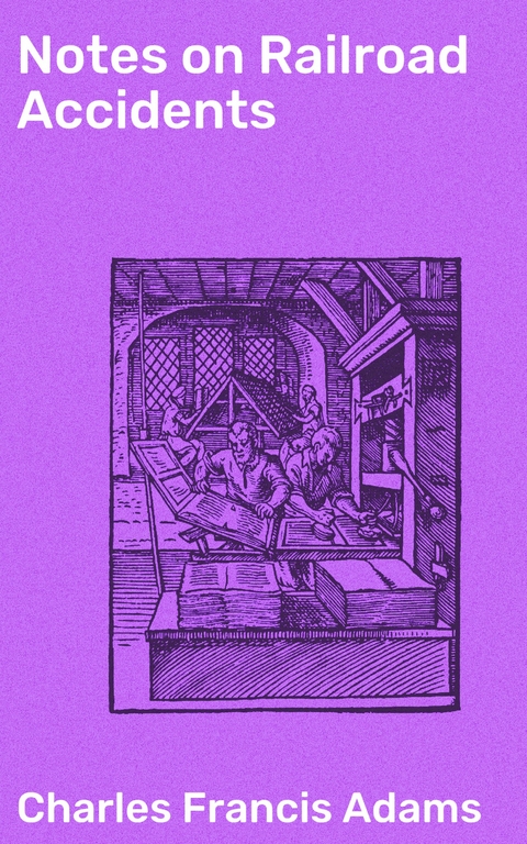 Notes on Railroad Accidents - Charles Francis Adams