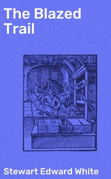 The Blazed Trail - Stewart Edward White