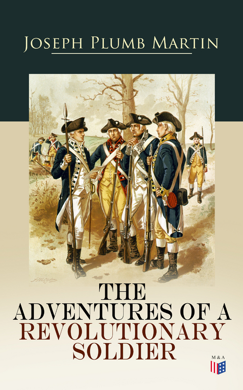 The Adventures of a Revolutionary Soldier - Joseph Plumb Martin