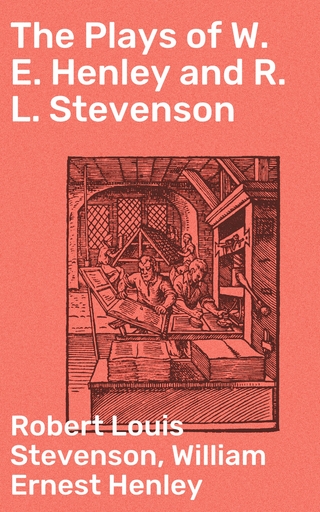 The Plays of W. E. Henley and R. L. Stevenson