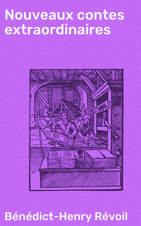 Nouveaux contes extraordinaires - B&eacute;n&eacute;dict-Henry R&eacute;voil