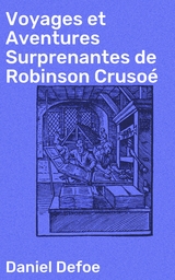 Voyages et Aventures Surprenantes de Robinson Cruso&eacute; - Daniel Defoe