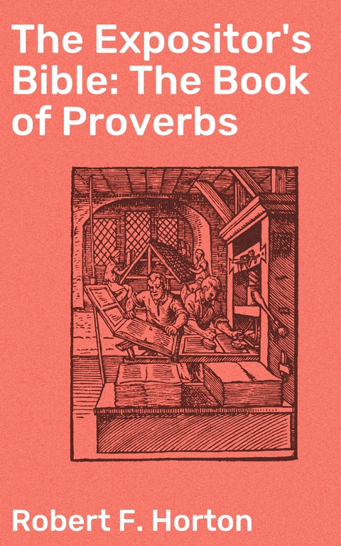 The Expositor's Bible: The Book of Proverbs - Robert F. Horton
