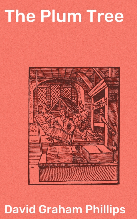 The Plum Tree - David Graham Phillips