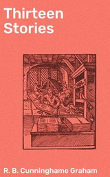 Thirteen Stories - R. B. Cunninghame Graham