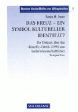 Das Kreuz - ein Symbol kultureller Identit&auml;t? - Sonja M Esser