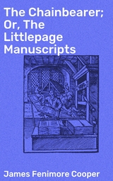 The Chainbearer; Or, The Littlepage Manuscripts - James Fenimore Cooper