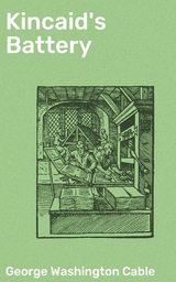 Kincaid's Battery - George Washington Cable