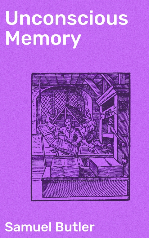 Unconscious Memory - Samuel Butler