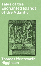 Tales of the Enchanted Islands of the Atlantic - Thomas Wentworth Higginson