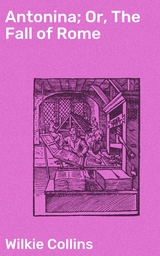 Antonina; Or, The Fall of Rome - Wilkie Collins