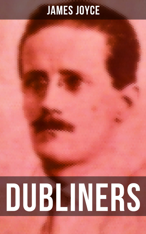 DUBLINERS - James Joyce