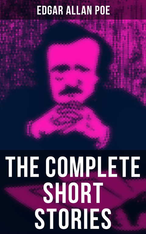 The Complete Short Stories of Edgar Allan Poe - Edgar Allan Poe
