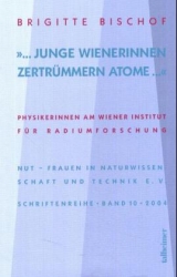 &bdquo;&hellip; junge Wienerinnen zertr&uuml;mmern Atome&hellip;&ldquo; - Brigitte Bischof