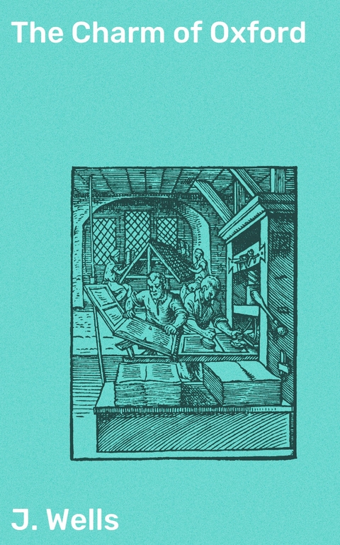 The Charm of Oxford - J. Wells