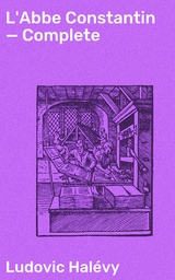 L'Abbe Constantin &mdash; Complete - Ludovic Hal&eacute;vy