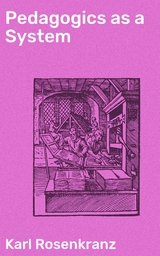 Pedagogics as a System - Karl Rosenkranz