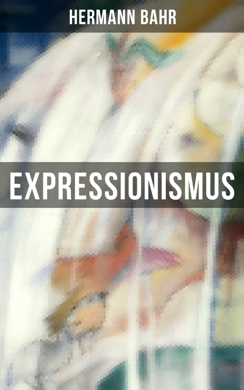 Expressionismus - Hermann Bahr