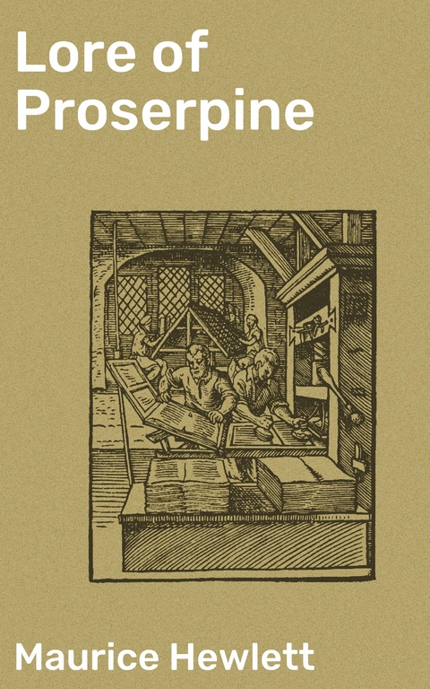 Lore of Proserpine - Maurice Hewlett