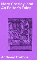 Mary Gresley, and An Editor's Tales - Anthony Trollope