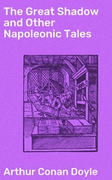 The Great Shadow and Other Napoleonic Tales - Arthur Conan Doyle