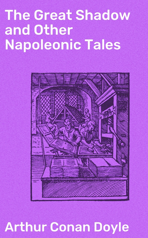 The Great Shadow and Other Napoleonic Tales - Arthur Conan Doyle