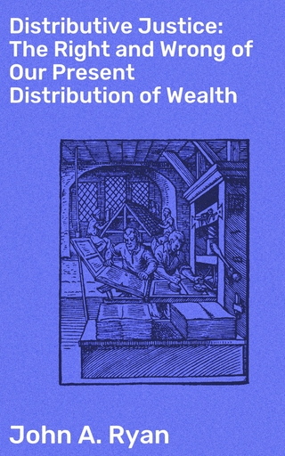 Distributive Justice: The Right and Wrong of Our Present Distribution of Wealth