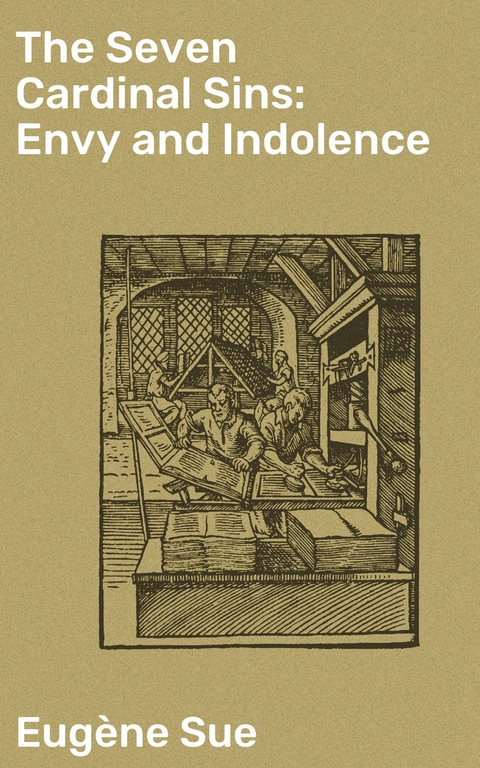 The Seven Cardinal Sins: Envy and Indolence - Eug&egrave;ne Sue