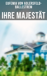 Ihre Majest&auml;t - Eufemia Von Adlersfeld-Ballestrem
