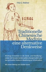 Traditionelle Chinesische Medizin &ndash; eine alternative Denkweise - Fritz G Wallner