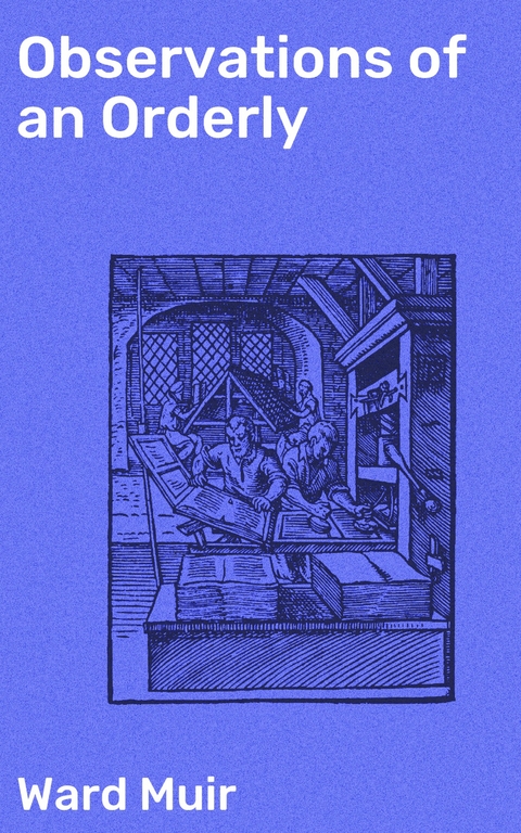 Observations of an Orderly - Ward Muir