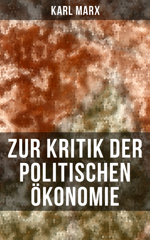Zur Kritik der politischen &Ouml;konomie - Karl Marx