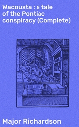 Wacousta : a tale of the Pontiac conspiracy (Complete) - Major Richardson