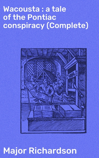 Wacousta : a tale of the Pontiac conspiracy (Complete)