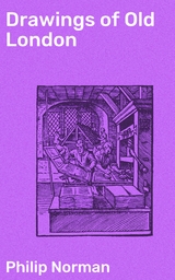 Drawings of Old London - Philip Norman