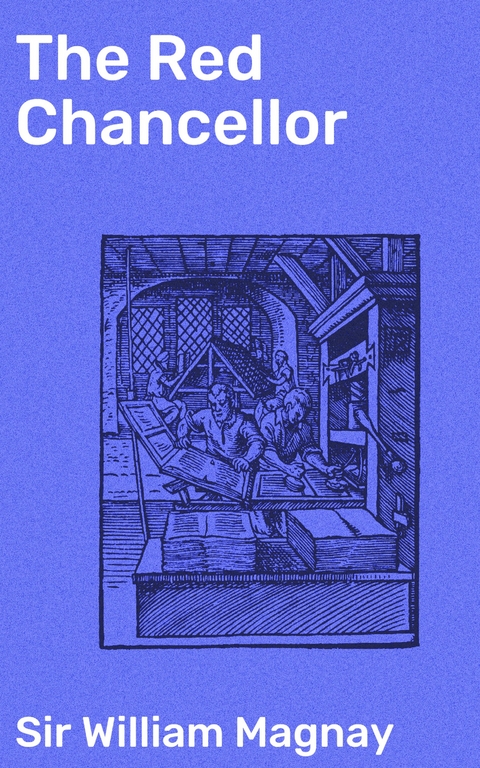 The Red Chancellor - William Magnay  Sir