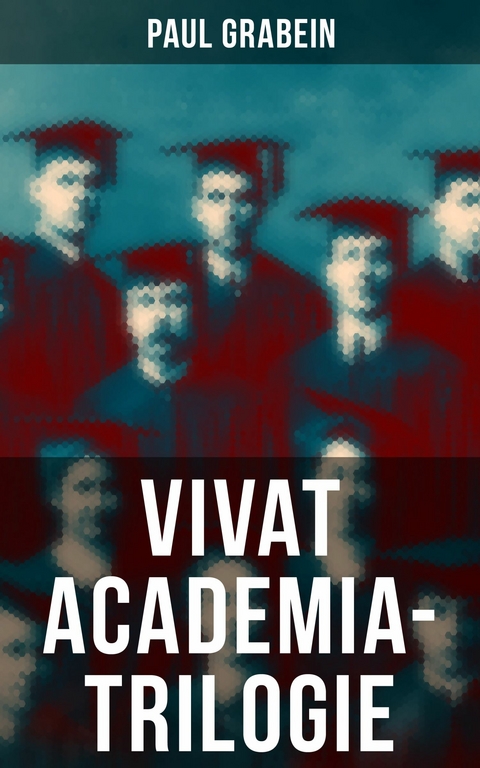 Vivat Academia-Trilogie -  Paul Grabein