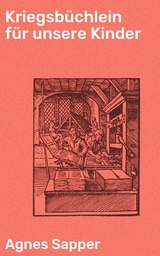 Kriegsb&uuml;chlein f&uuml;r unsere Kinder - Agnes Sapper