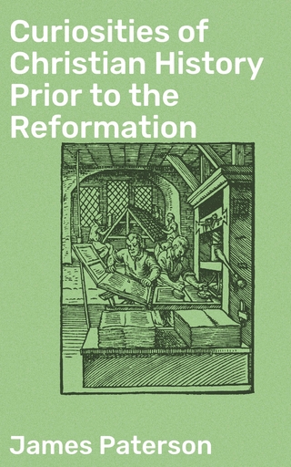 Curiosities of Christian History Prior to the Reformation