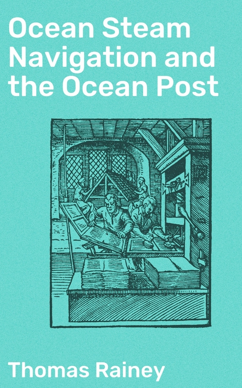 Ocean Steam Navigation and the Ocean Post - Thomas Rainey