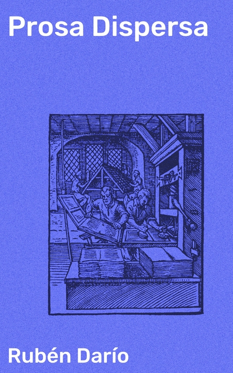 Prosa Dispersa - Rub&eacute;n Dar&iacute;o