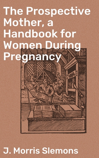 The Prospective Mother, a Handbook for Women During Pregnancy