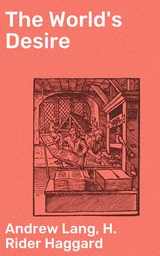 The World's Desire - Andrew Lang, H. Rider Haggard