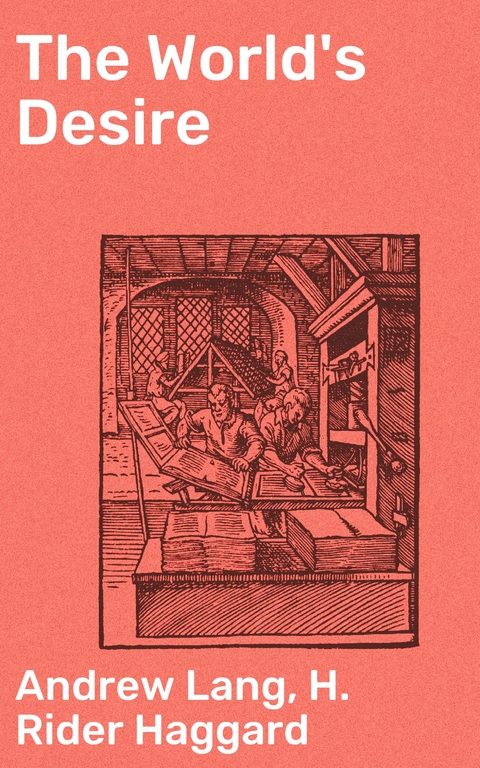 The World's Desire - Andrew Lang, H. Rider Haggard