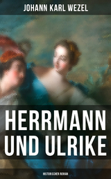 Herrmann und Ulrike: Historischer Roman - Johann Karl Wezel