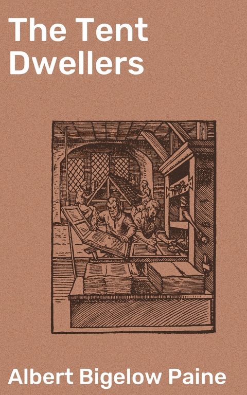 The Tent Dwellers - Albert Bigelow Paine