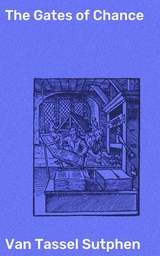 The Gates of Chance - Van Tassel Sutphen