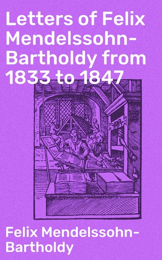 Letters of Felix Mendelssohn-Bartholdy from 1833 to 1847